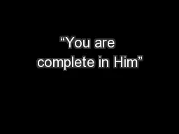 “You are complete in Him”