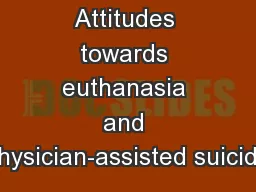 Attitudes towards euthanasia and physician-assisted suicide