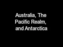 Australia, The Pacific Realm, and Antarctica