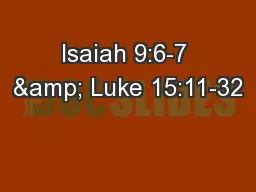 Isaiah 9:6-7 & Luke 15:11-32