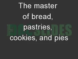 The master of bread, pastries, cookies, and pies
