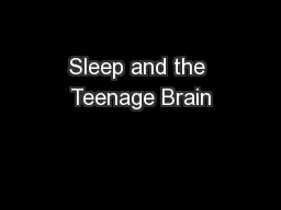 Sleep and the Teenage Brain