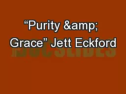 “Purity & Grace” Jett Eckford