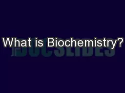 What is Biochemistry?