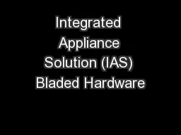 Integrated Appliance Solution (IAS) Bladed Hardware