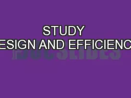 STUDY DESIGN AND EFFICIENCY