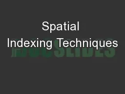 Spatial Indexing Techniques