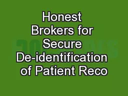 Honest Brokers for Secure De-identification of Patient Reco