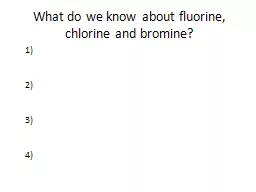 What do we know about fluorine, chlorine and bromine?