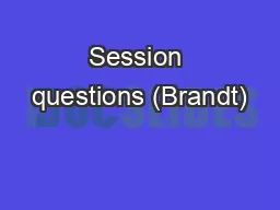 Session questions (Brandt)
