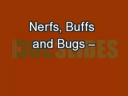 Nerfs, Buffs and Bugs –