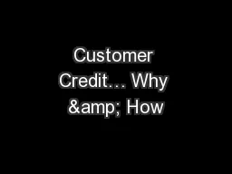 Customer Credit… Why & How