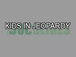 KIDS IN JEOPARDY