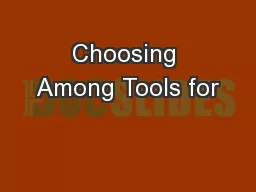 Choosing Among Tools for