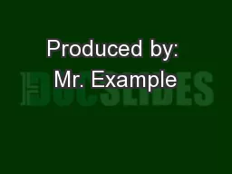 Produced by: Mr. Example