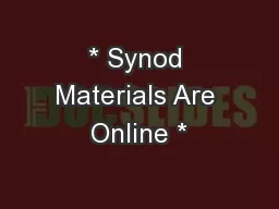* Synod Materials Are Online *