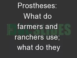 Prostheses: What do farmers and ranchers use; what do they
