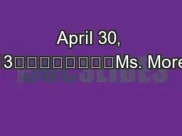 April 30, 2013								Ms. Moreau
