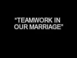 “TEAMWORK IN OUR MARRIAGE”