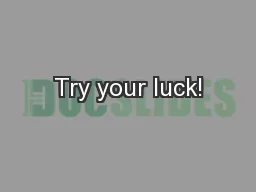 Try your luck!