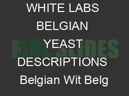 WHITE LABS BELGIAN YEAST DESCRIPTIONS Belgian Wit Belg