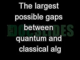 The largest possible gaps between quantum and classical alg