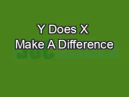 Y Does X Make A Difference