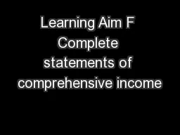 Learning Aim F Complete statements of comprehensive income