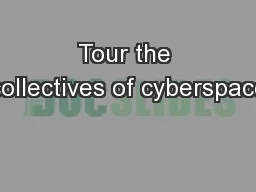 Tour the collectives of cyberspace