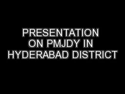 PRESENTATION ON PMJDY IN HYDERABAD DISTRICT