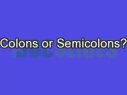 Colons or Semicolons?