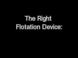 The Right Flotation Device: