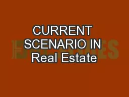 CURRENT SCENARIO IN Real Estate