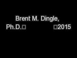 Brent M. Dingle, Ph.D.	               	2015