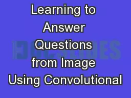 Learning to Answer Questions from Image Using Convolutional