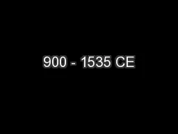 900 - 1535 CE