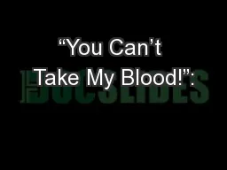 “You Can’t Take My Blood!”: