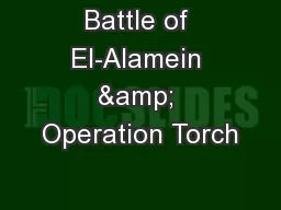 Battle of El-Alamein & Operation Torch