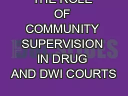 THE ROLE OF COMMUNITY SUPERVISION IN DRUG AND DWI COURTS