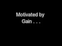 Motivated by Gain . . .