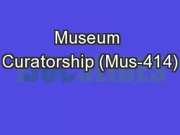 Museum Curatorship (Mus-414)