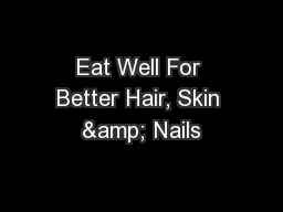 Eat Well For Better Hair, Skin & Nails