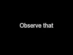 Observe that