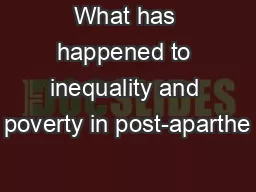 What has happened to inequality and poverty in post-aparthe