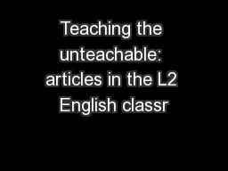 Teaching the unteachable: articles in the L2 English classr