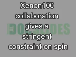 Xenon100 collaboration gives a stringent constraint on spin