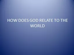 HOW DOES GOD RELATE TO THE WORLD