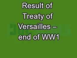 Result of Treaty of Versailles – end of WW1