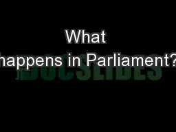 What happens in Parliament?