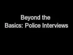 Beyond the Basics: Police Interviews